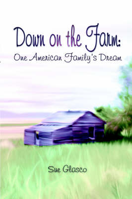 Down on the Farm: One American Family's Dream (Paperback)
