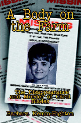 A Body on the Farm: The Disappearance and Murder of Carol Blades (Paperback)