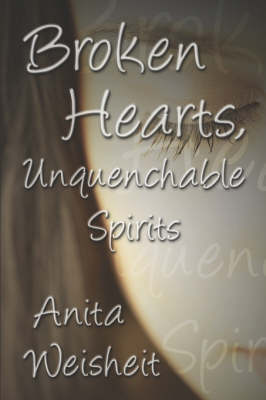 Broken Hearts, Unquenchable Spirits (Paperback)
