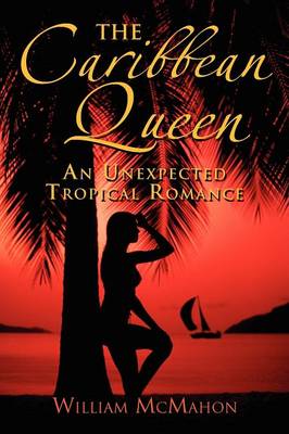 The Caribbean Queen: An Unexpected Tropical Romance (Paperback)