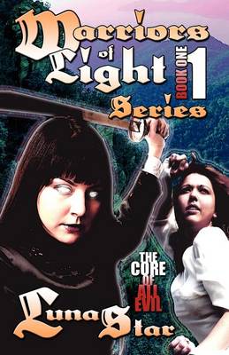 Warriors of Light Series Book One: The Core of All Evil (Paperback)