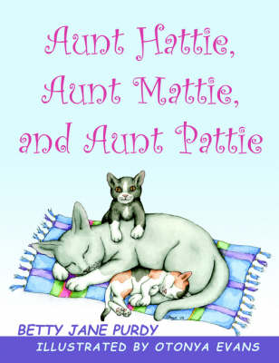Aunt Hattie, Aunt Mattie, and Aunt Pattie (Paperback)