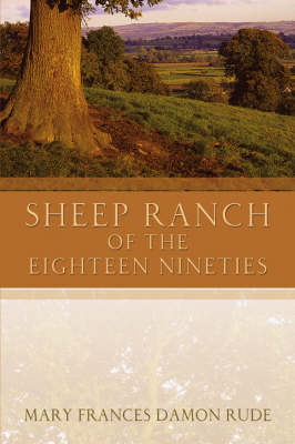 Sheep Ranch of the Eighteen Nineties (Hardback)