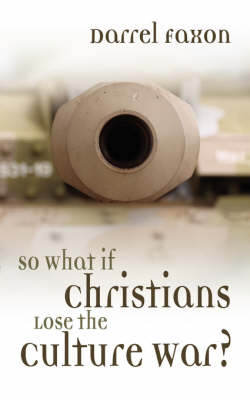 So What If Christians Lose the Culture War? (Paperback)