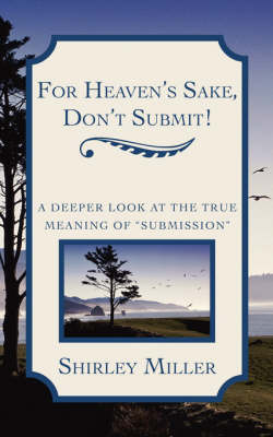 For Heaven's Sake, Don't Submit! (Paperback)