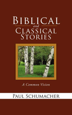 Biblical and Classical Stories: A Common Vision (Paperback)