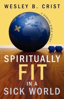Spiritually Fit in a Sick World (Paperback)