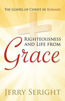 Righteousness and Life from Grace (Paperback)