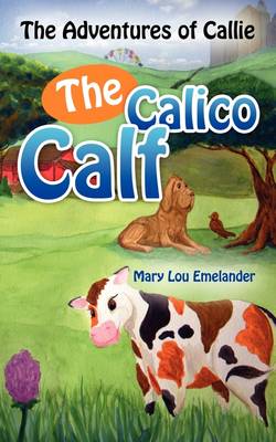 The Adventures of Callie, the Calico Calf (Paperback)