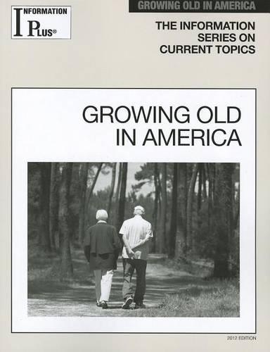 Growing Old in America - Information Plus Reference: Growing Old in America 12 (Paperback)