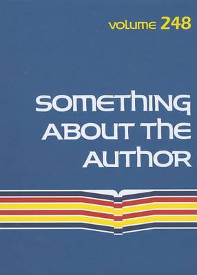 Something about the Author, Volume 248: Facts and Pictures about Authors and Illustrators of Books for Young People - Something about the Author 248 (Hardback)