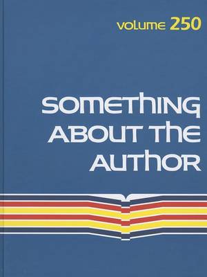 Something about the Author, Volume 250: Facts and Pictures about Authors and Illustrators of Books for Young People - Something about the Author 250 (Hardback)