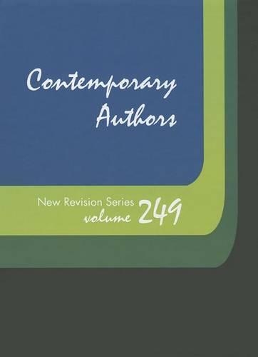 Contemporary Authors New Revision, Volume 249: A Bio-Bibliographical Guide to Current Writers in Fiction, General Nonfiction, Poetry, Journalism, Drama, Motion Pictures, Television, and Other Fields - Contemporary Authors New Revision 249 (Hardback)