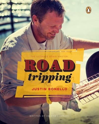 The ultimate braai master: Road tripping with Justin Bonello (Hardback)