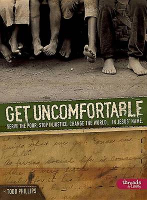 Get Uncomfortable - Member Book: Serve the Poor. Stop Injustice. Change the World...in Jesus' Name (Paperback)