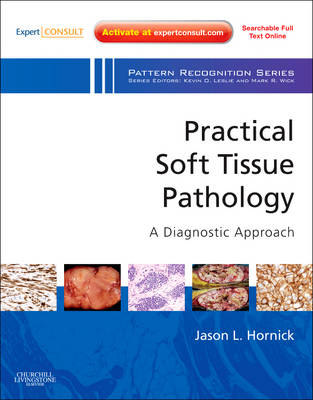 Practical Soft Tissue Pathology: A Diagnostic Approach: A Volume in the Pattern Recognition Series (Expert Consult: Online and Print) - Pattern Recognition (Hardback)