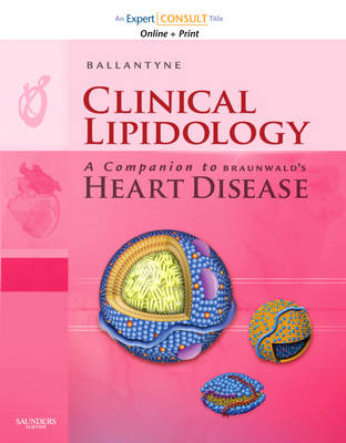Clinical Lipidology: A Companion to Braunwald's "Heart Disease" - Companion to Braunwald's Heart Disease