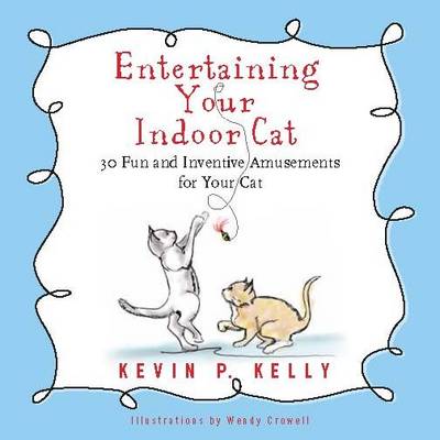 Entertaining Your Indoor Cat: 30 Fun and Inventive Amusements for Your Cat (Hardback)