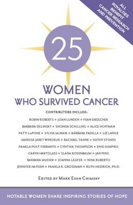 25 Women Who Survived Cancer: Notable Women Share Inspiring Stories of Hope (Paperback)