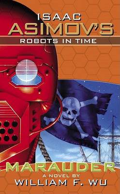 Isaac Asimov's Robots in Time: Marauder Bk. 2 (Paperback)