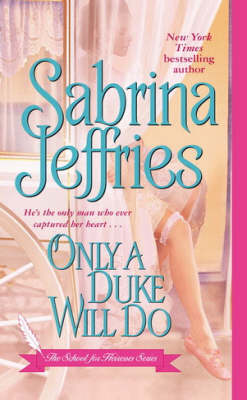 Only A Duke Will Do: The School for Heiresses Series Vol. 2 (Paperback)