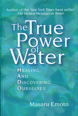 The True Power of Water: Healing and Discovering Ourselves (Paperback)