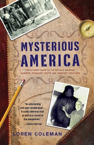 Mysterious America: The Ultimate Guide to the Nation's Weirdest Wonders, Strangest Spots, and Creepiest Creatures (Paperback)