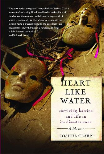 Heart Like Water: Surviving Katrina and Life in Its Disaster Zone (Paperback)