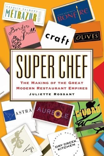 Super Chef: The Making of the Great Modern Restaurant Empires (Paperback)