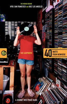 40 Watts from Nowhere: A Journey Into Pirate Radio (Paperback)