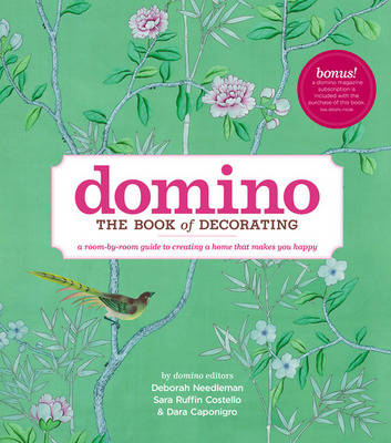 Domino: The Book of Decorating: A room-by-room guide to creating a home that makes you happy - DOMINO Books (Hardback)