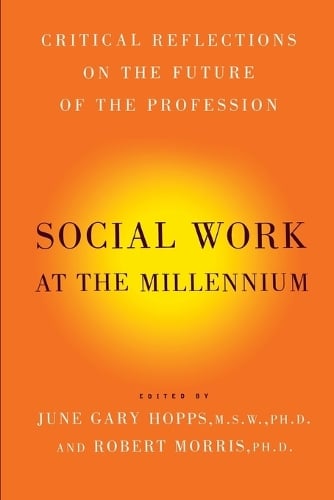 Social Work At The Millennium: Critical Reflections on the Future of the Profession (Paperback)