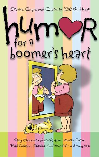 Humor for a Boomer's Heart: Stories, Quips, and Quotes to Lift the Heart (Paperback)