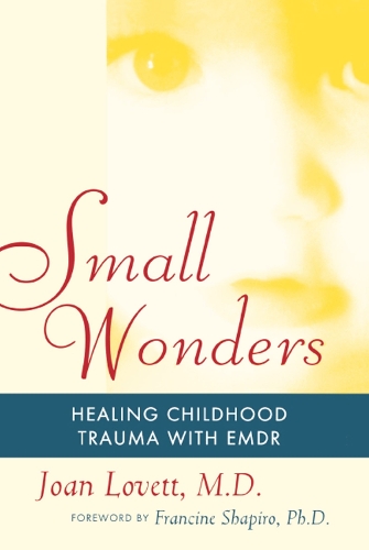 Small Wonders: Healing Childhood Trauma With EMDR (Paperback)