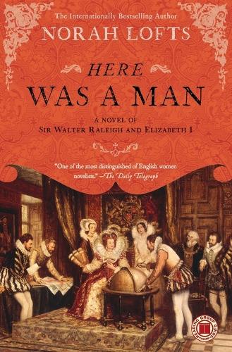 Here Was a Man: A Novel of Sir Walter Raleigh and Elizabeth I (Paperback)