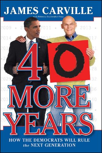 40 More Years: How the Democrats Will Rule the Next Generation (Paperback)