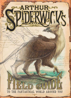 Arthur Spiderwick's Field Guide: To the Fantastic World Around You - SPIDERWICK CHRONICLE (Hardback)