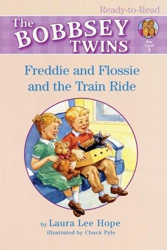 Freddie and Flossie and the Train Ride: Ready-to-Read Pre-Level 1 - Bobbsey Twins (Paperback)