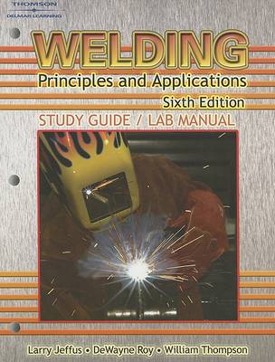 Study Guide with Lab Manual for Jeffus' Welding: Principles and Applications, 6th (Paperback)