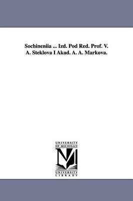 Sochineniia ... Izd. Pod Red. Prof. V. A. Steklova I Akad. A. A. Markova. (Paperback)