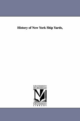 History of New York Ship Yards, (Paperback)
