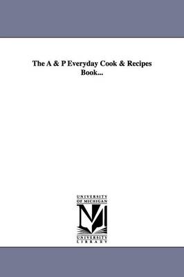 The A & P Everyday Cook & Recipes Book... (Paperback)
