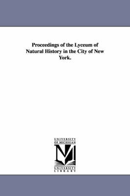 Proceedings of the Lyceum of Natural History in the City of New York. (Paperback)