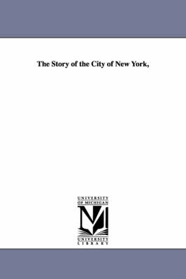 The Story of the City of New York, (Paperback)