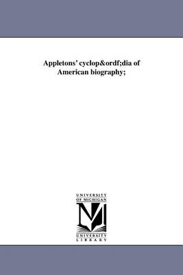 Appletons' Cyclopadia of American Biography; (Paperback)