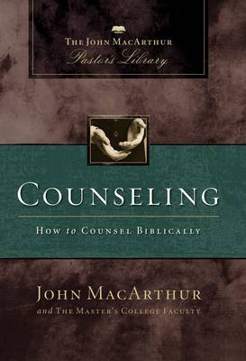 Counseling: How to Counsel Biblically - MacArthur Pastor's Library (Hardback)