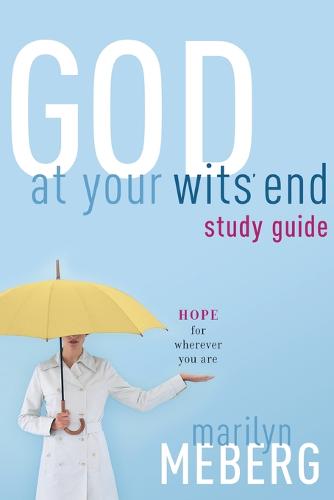 God at Your Wits' End Study Guide: Hope for Wherever You Are (Paperback)