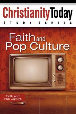 Faith and Pop Culture - Christianity Today Study Series (Paperback)