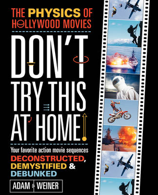 Don't Try This at Home!: The Physics of Hollywood Movies (Paperback)