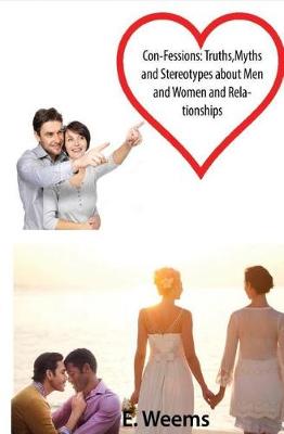 Con-fessions Truths, Myths and Stereotypes About Men and Women and Relationships (Paperback)